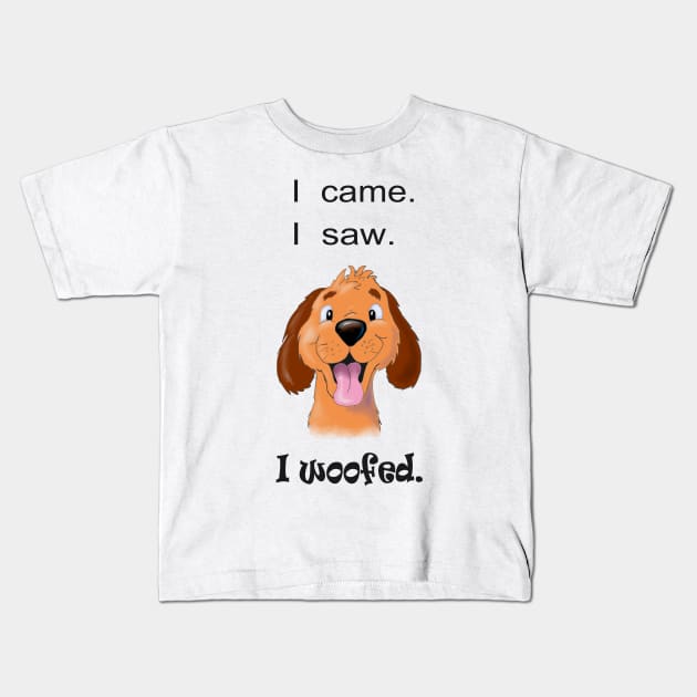 I Came, I Saw, I Woofed Kids T-Shirt by Grahamgc